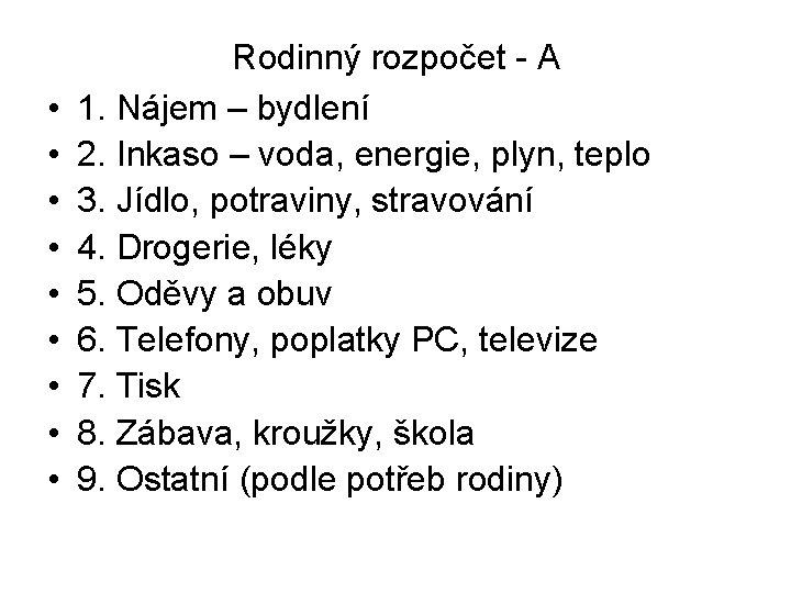  • • • Rodinný rozpočet - A 1. Nájem – bydlení 2. Inkaso