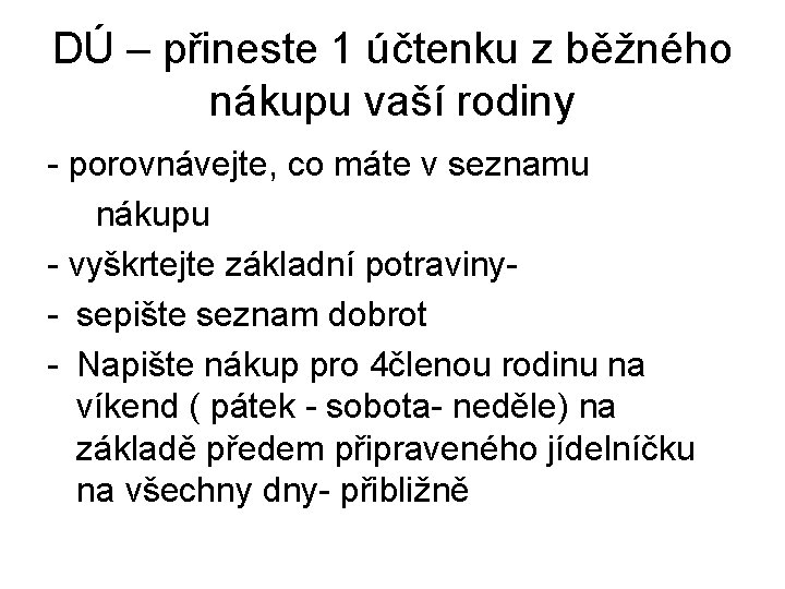 DÚ – přineste 1 účtenku z běžného nákupu vaší rodiny - porovnávejte, co máte