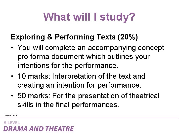 What will I study? Exploring & Performing Texts (20%) • You will complete an