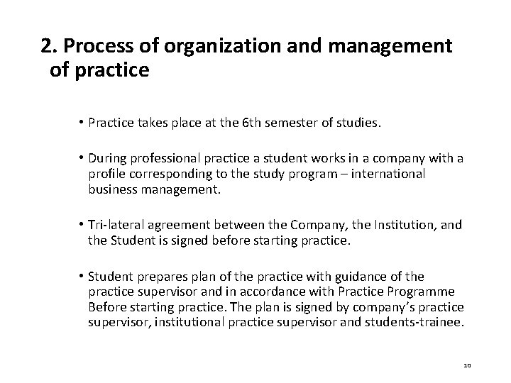2. Process of organization and management of practice • Practice takes place at the