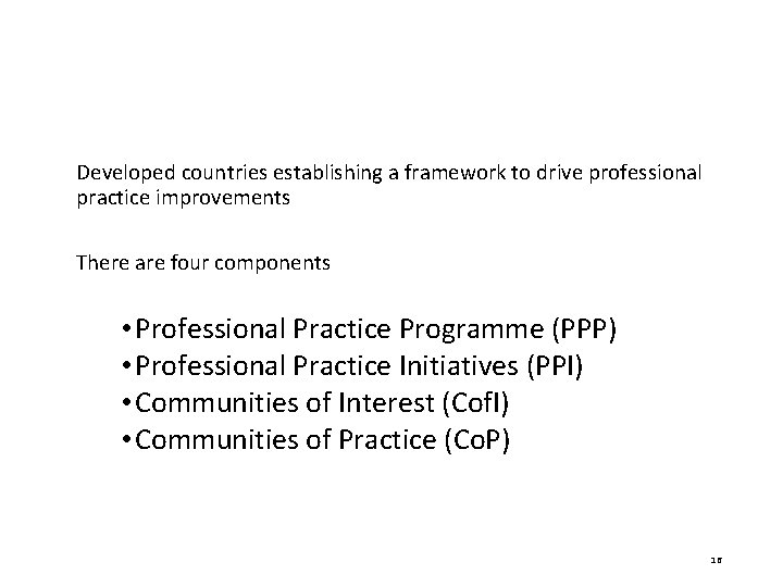 Developed countries establishing a framework to drive professional practice improvements There are four components