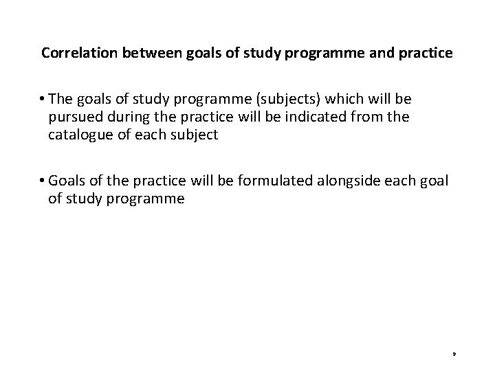 Correlation between goals of study programme and practice • The goals of study programme