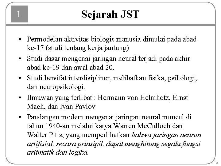 1 Sejarah JST • Permodelan aktivitas biologis manusia dimulai pada abad ke-17 (studi tentang