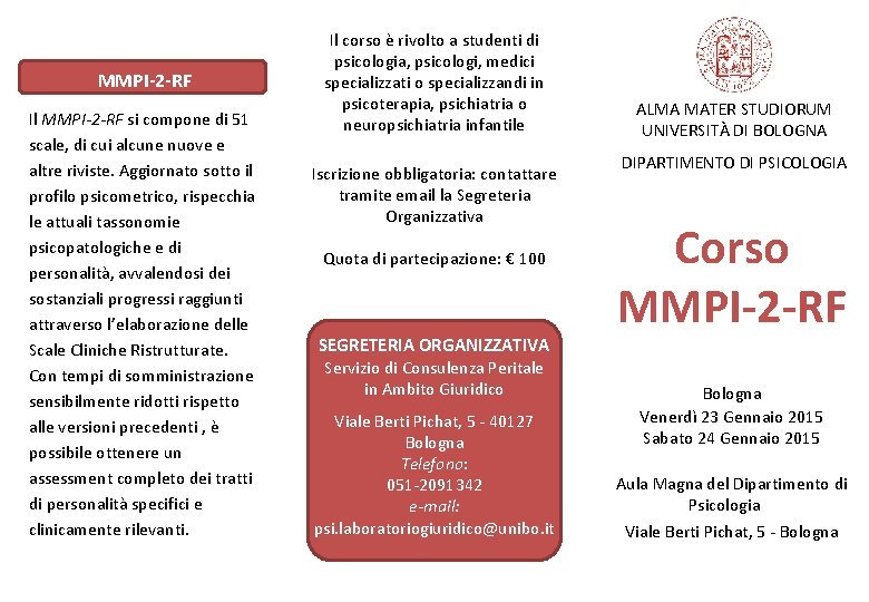 MMPI-2 -RF Il MMPI-2 -RF si compone di 51 scale, di cui alcune nuove