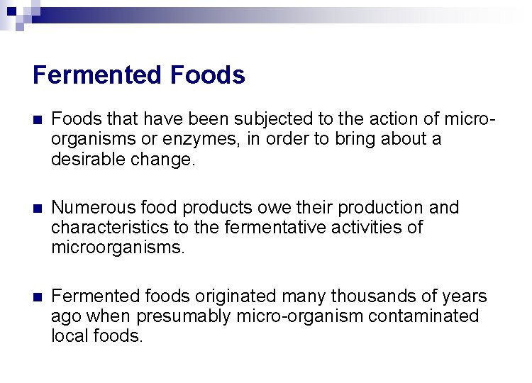 Fermented Foods n Foods that have been subjected to the action of microorganisms or