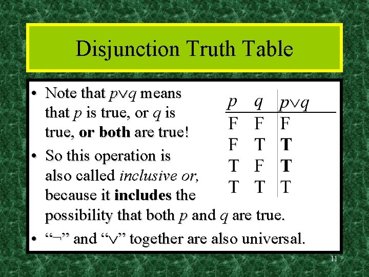 Disjunction Truth Table • Note that p q means that p is true, or