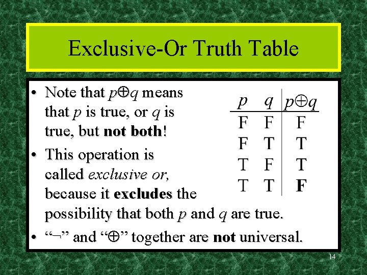 Exclusive-Or Truth Table • Note that p q means that p is true, or
