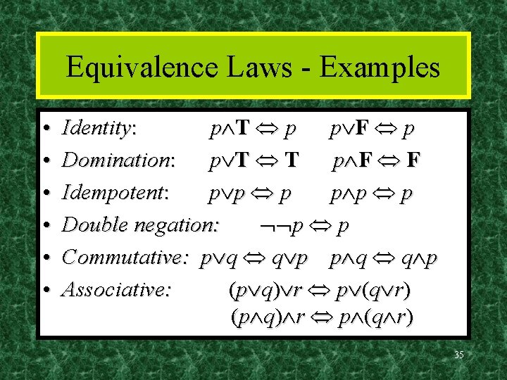 Equivalence Laws - Examples • • • Identity: p T p p F p