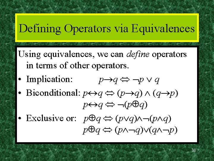 Defining Operators via Equivalences Using equivalences, we can define operators in terms of other