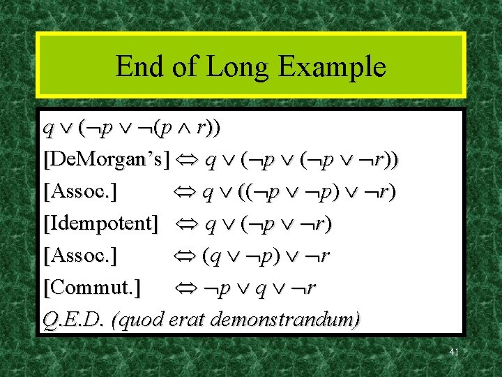 End of Long Example q ( p (p r)) [De. Morgan’s] q ( p