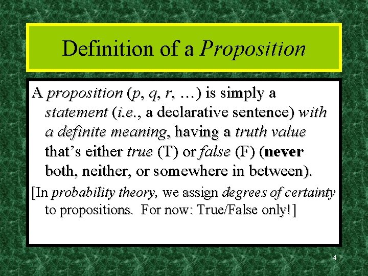 Definition of a Proposition A proposition (p, q, r, …) is simply a statement