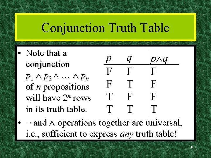 Conjunction Truth Table • Note that a conjunction p 1 p 2 … pn