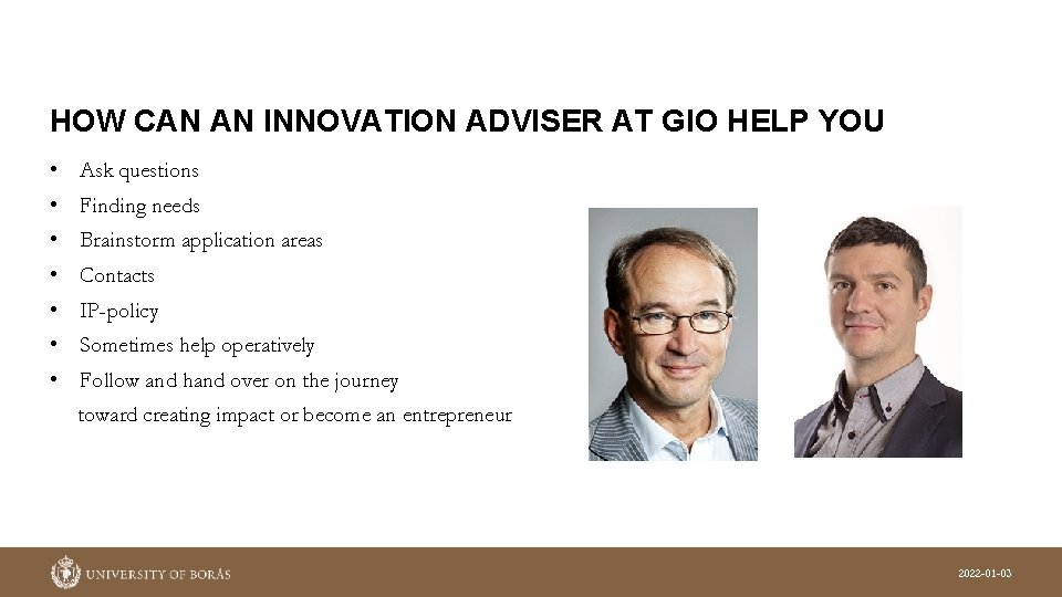 HOW CAN AN INNOVATION ADVISER AT GIO HELP YOU • Ask questions • Finding HOW CAN AN INNOVATION ADVISER AT GIO HELP YOU • Ask questions • Finding