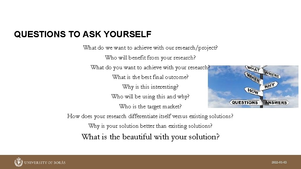 QUESTIONS TO ASK YOURSELF What do we want to achieve with our research/project? Who QUESTIONS TO ASK YOURSELF What do we want to achieve with our research/project? Who