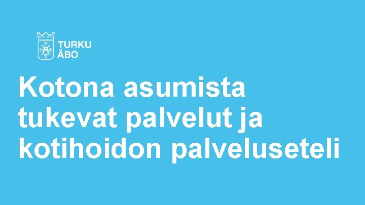 Kotona asumista tukevat palvelut ja kotihoidon palveluseteli 