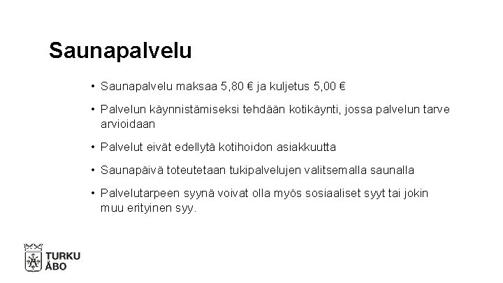 Saunapalvelu • Saunapalvelu maksaa 5, 80 € ja kuljetus 5, 00 € • Palvelun