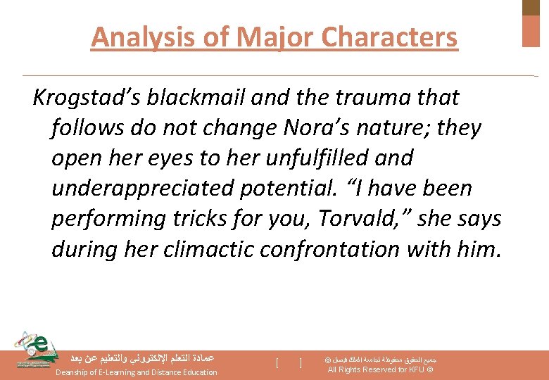 Analysis of Major Characters Krogstad’s blackmail and the trauma that follows do not change