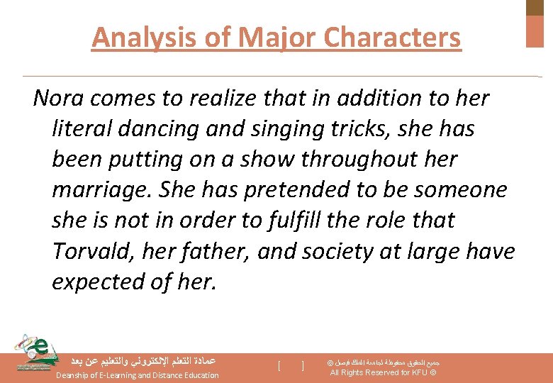 Analysis of Major Characters Nora comes to realize that in addition to her literal