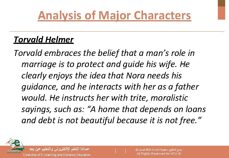 Analysis of Major Characters Torvald Helmer Torvald embraces the belief that a man’s role