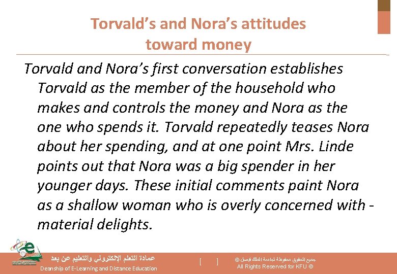 Torvald’s and Nora’s attitudes toward money Torvald and Nora’s first conversation establishes Torvald as