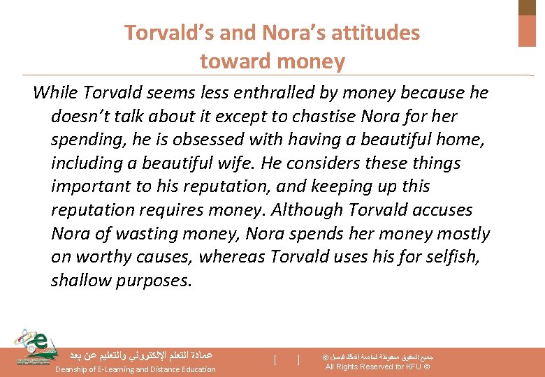 Torvald’s and Nora’s attitudes toward money While Torvald seems less enthralled by money because