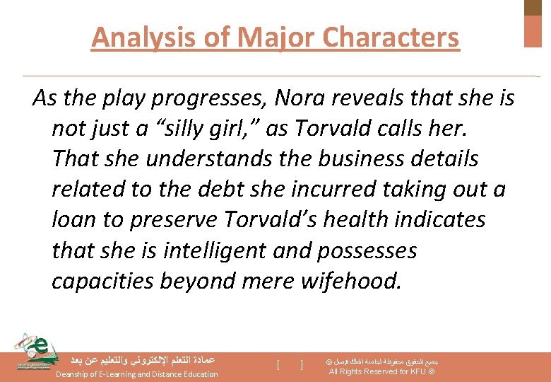 Analysis of Major Characters As the play progresses, Nora reveals that she is not