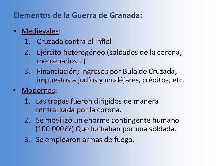 Elementos de la Guerra de Granada: • Medievales: 1. Cruzada contra el infiel 2.