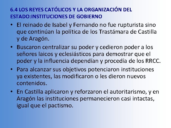 6. 4 LOS REYES CATÓLICOS Y LA ORGANIZACIÓN DEL ESTADO: INSTITUCIONES DE GOBIERNO •