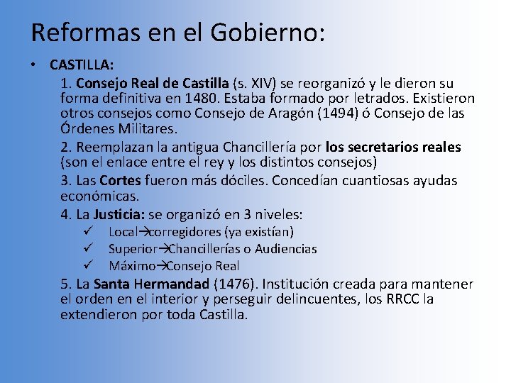 Reformas en el Gobierno: • CASTILLA: 1. Consejo Real de Castilla (s. XIV) se