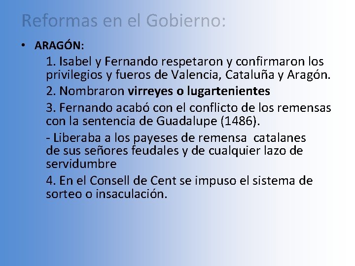 Reformas en el Gobierno: • ARAGÓN: 1. Isabel y Fernando respetaron y confirmaron los