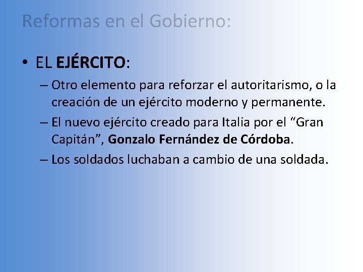 Reformas en el Gobierno: • EL EJÉRCITO: – Otro elemento para reforzar el autoritarismo,