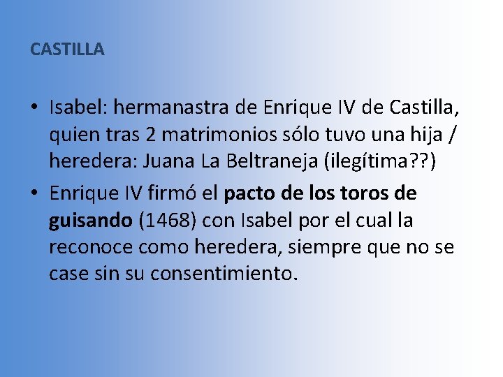 CASTILLA • Isabel: hermanastra de Enrique IV de Castilla, quien tras 2 matrimonios sólo