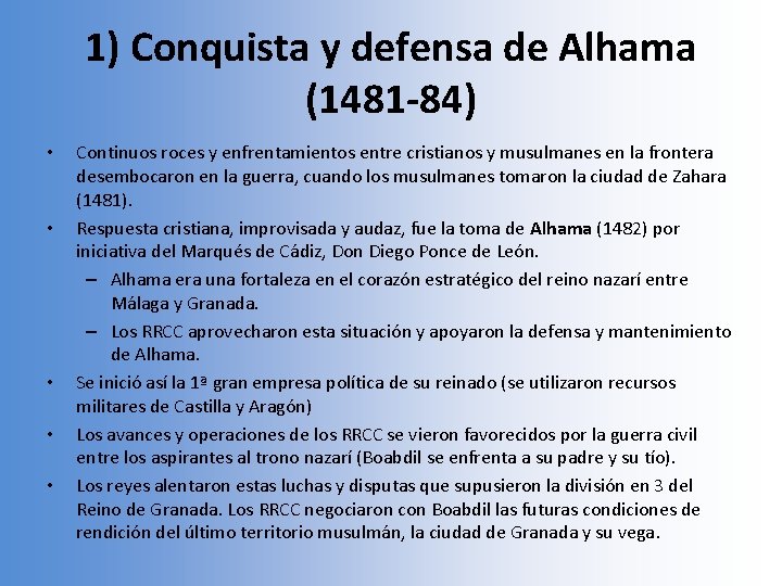 1) Conquista y defensa de Alhama (1481 -84) • • • Continuos roces y