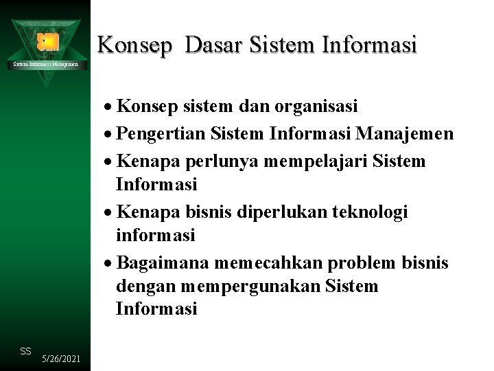 Konsep Dasar Sistem Informasi Manajemen · Konsep sistem dan organisasi · Pengertian Sistem Informasi