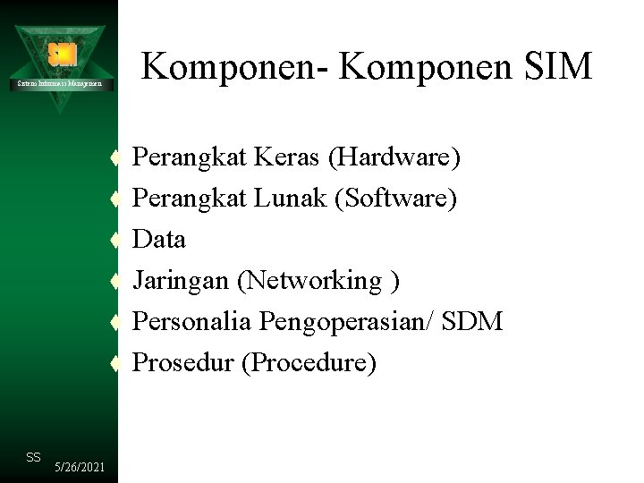 Komponen- Komponen SIM Sistem Informasi Manajemen t t t SS 5/26/2021 Perangkat Keras (Hardware)