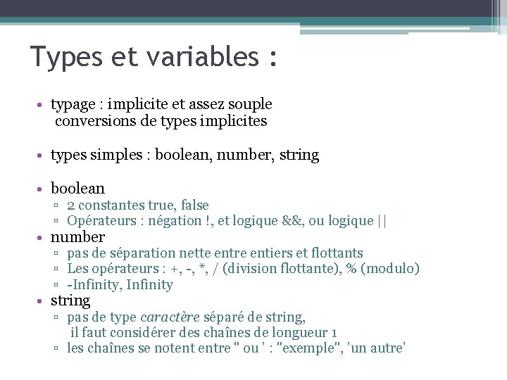 Types et variables : • typage : implicite et assez souple conversions de types