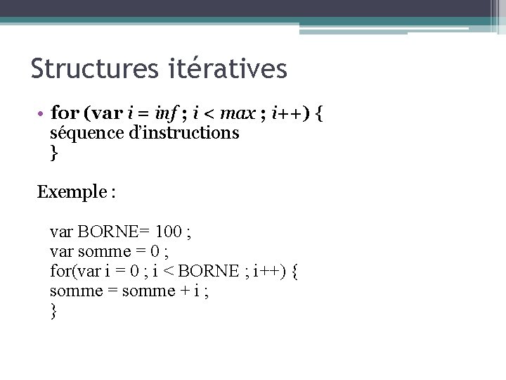 Structures itératives • for (var i = inf ; i < max ; i++)