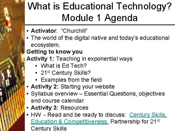 What is Educational Technology? Module 1 Agenda • Activator: “Churchill” • The world of