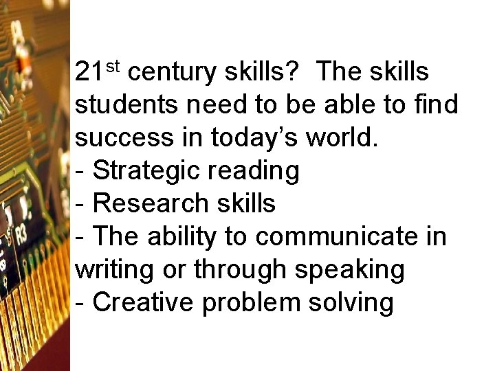 21 st century skills? The skills students need to be able to find success