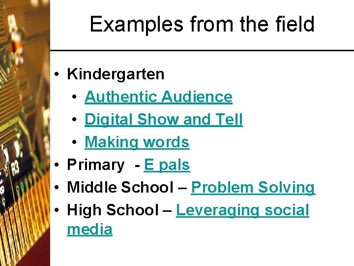 Examples from the field • Kindergarten • Authentic Audience • Digital Show and Tell