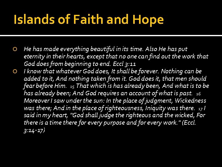 Islands of Faith and Hope He has made everything beautiful in its time. Also