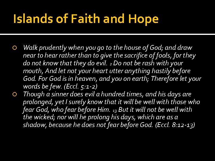 Islands of Faith and Hope Walk prudently when you go to the house of