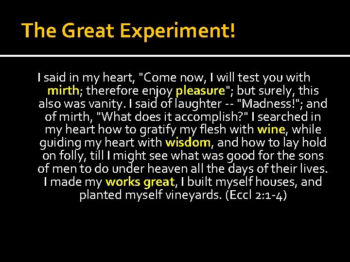 The Great Experiment! I said in my heart, "Come now, I will test you