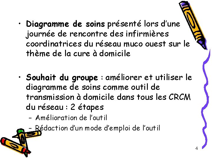  • Diagramme de soins présenté lors d’une journée de rencontre des infirmières coordinatrices