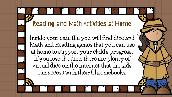 Reading and Math Activities at Home Inside your case file you will find dice