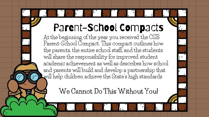 Parent-School Compacts At the beginning of the year you received the CSE Parent-School Compact.