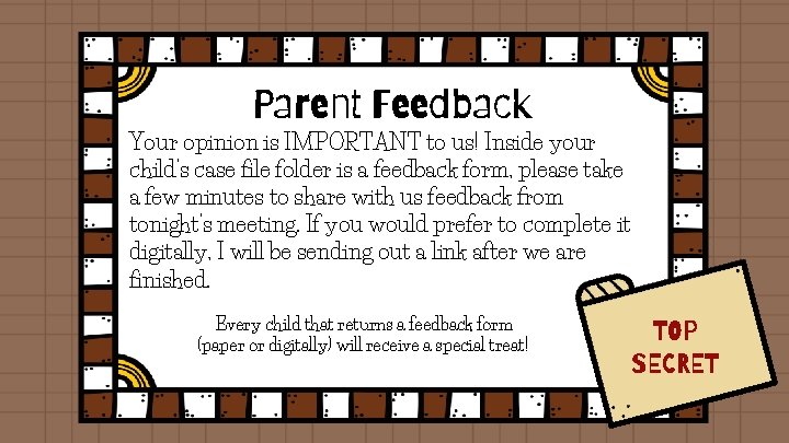 Parent Feedback Your opinion is IMPORTANT to us! Inside your child’s case file folder