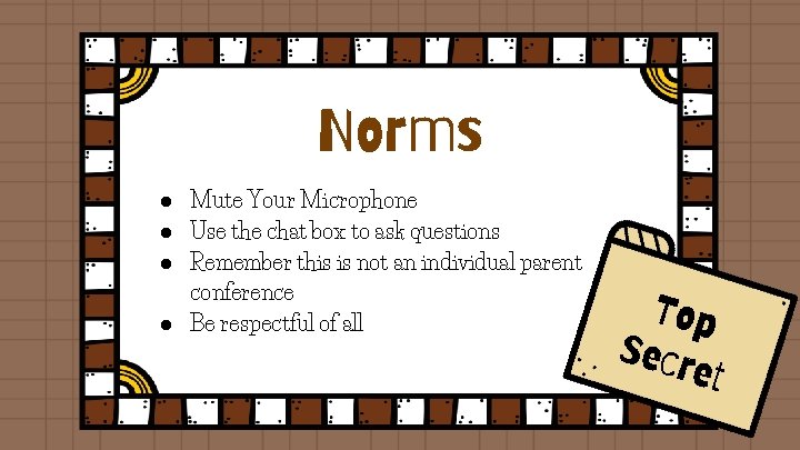 Norms ● Mute Your Microphone ● Use the chat box to ask questions ●