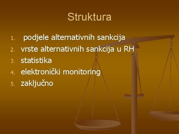 Struktura 1. 2. 3. 4. 5. podjele alternativnih sankcija vrste alternativnih sankcija u RH