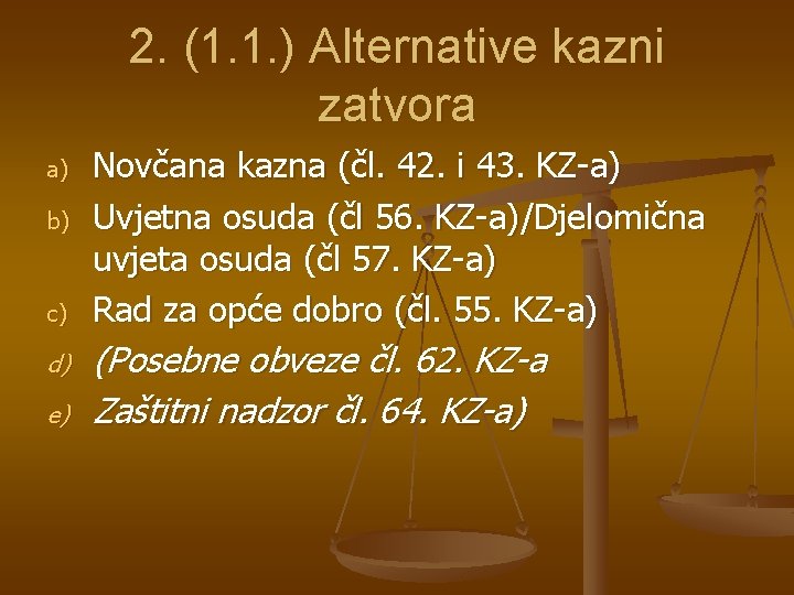 2. (1. 1. ) Alternative kazni zatvora a) b) c) d) e) Novčana kazna